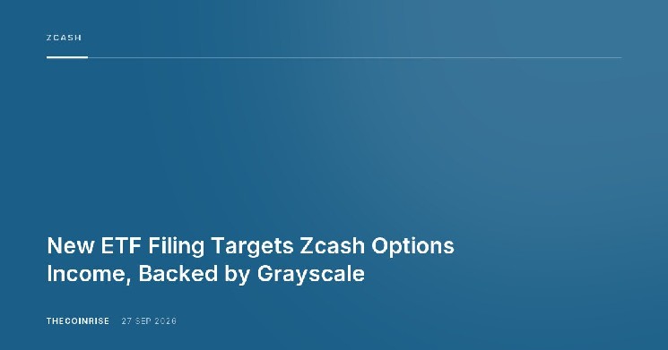 New ETF Filing Seeks Zcash Options Income, Backed by Grayscale